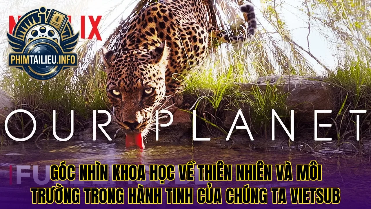 Góc nhìn khoa học về thiên nhiên và môi trường trong hành tinh của chúng ta vietsub