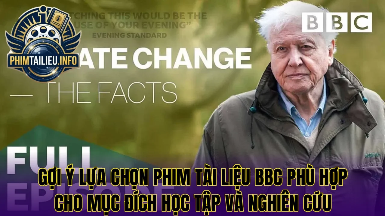 Gợi ý lựa chọn phim tài liệu BBC phù hợp cho mục đích học tập và nghiên cứu