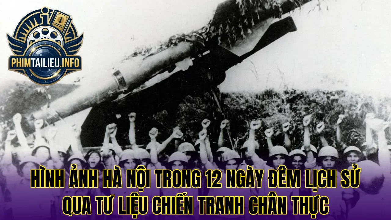 Hình ảnh Hà Nội trong 12 ngày đêm lịch sử qua tư liệu chiến tranh chân thực