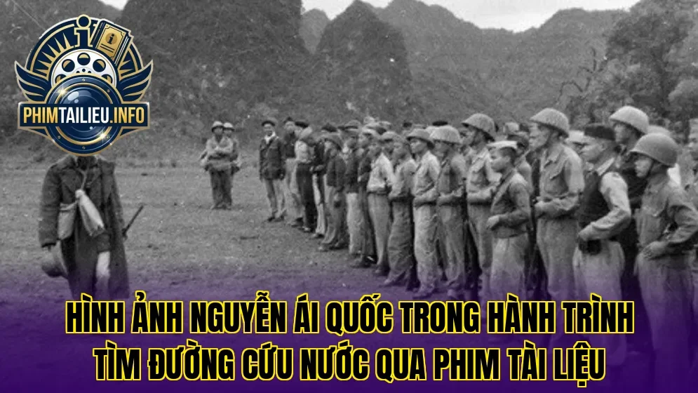 Hình ảnh Nguyễn Ái Quốc trong hành trình tìm đường cứu nước qua phim tài liệu