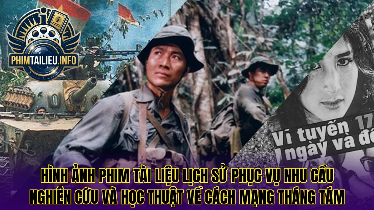 Hình ảnh phim tài liệu lịch sử phục vụ nhu cầu nghiên cứu và học thuật về Cách mạng Tháng Tám