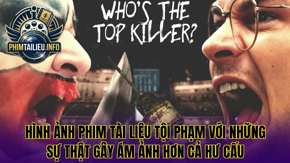 Hình ảnh phim tài liệu tội phạm với những sự thật gây ám ảnh hơn cả hư cấu