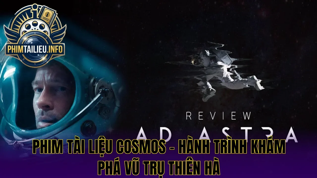 Phim tài liệu Cosmos – Hành trình khám phá vũ trụ thiên hà