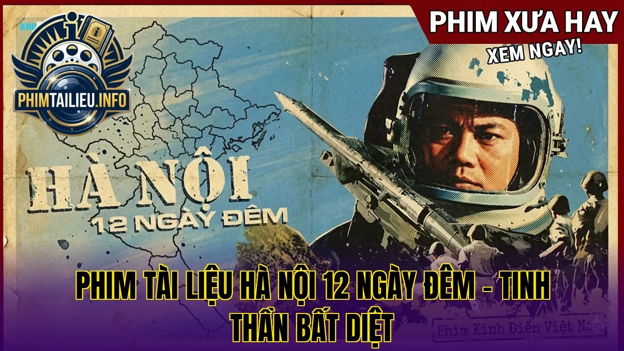 Phim tài liệu Hà Nội 12 ngày đêm – Tinh thần bất diệt