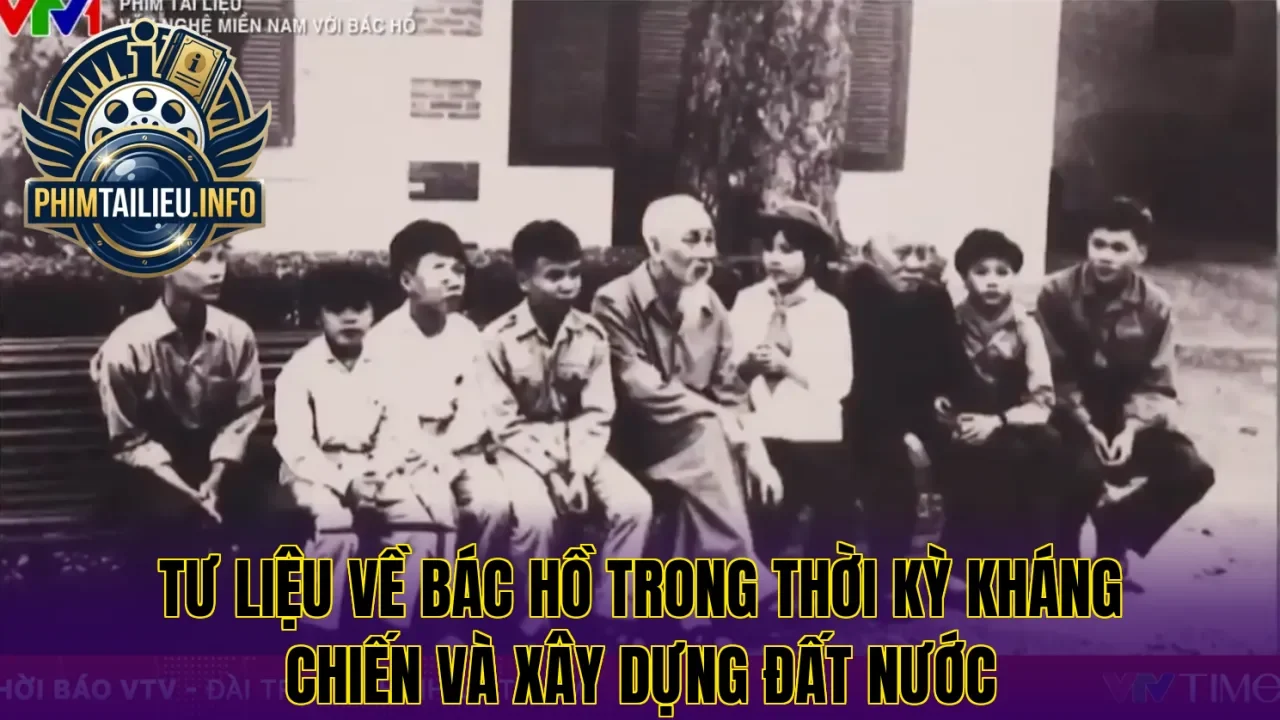 Tư liệu về Bác Hồ trong thời kỳ kháng chiến và xây dựng đất nước